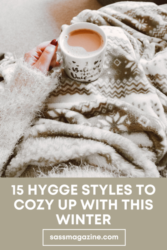 15 Hygge Styles To Be Fashionable and Cozy In This Winter