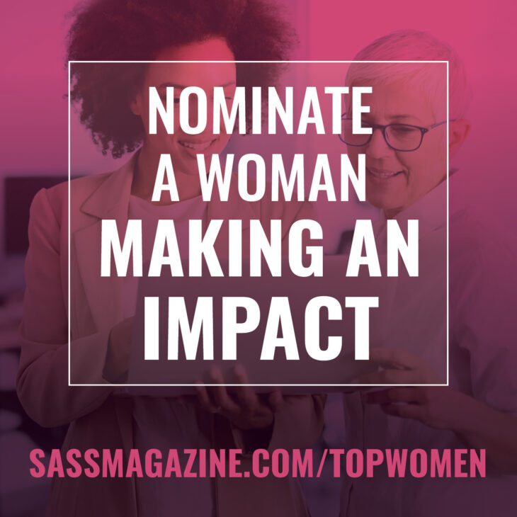 Nominate a woman making an impact for Sass Top Women