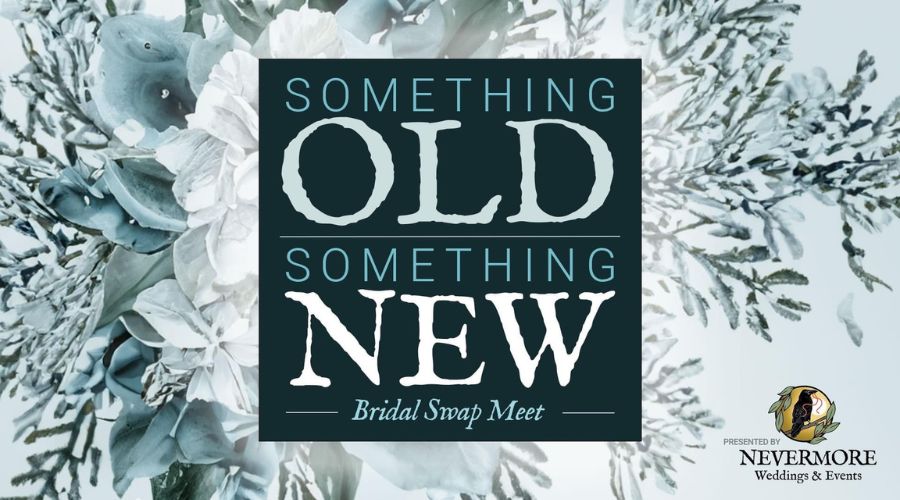 2025 Something Old, Something New Bridal Swap and Vendor Show Nevermore Weddings and Events