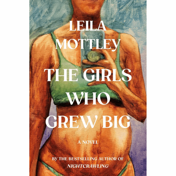 The Girls Who Grew Big Leila Mottley