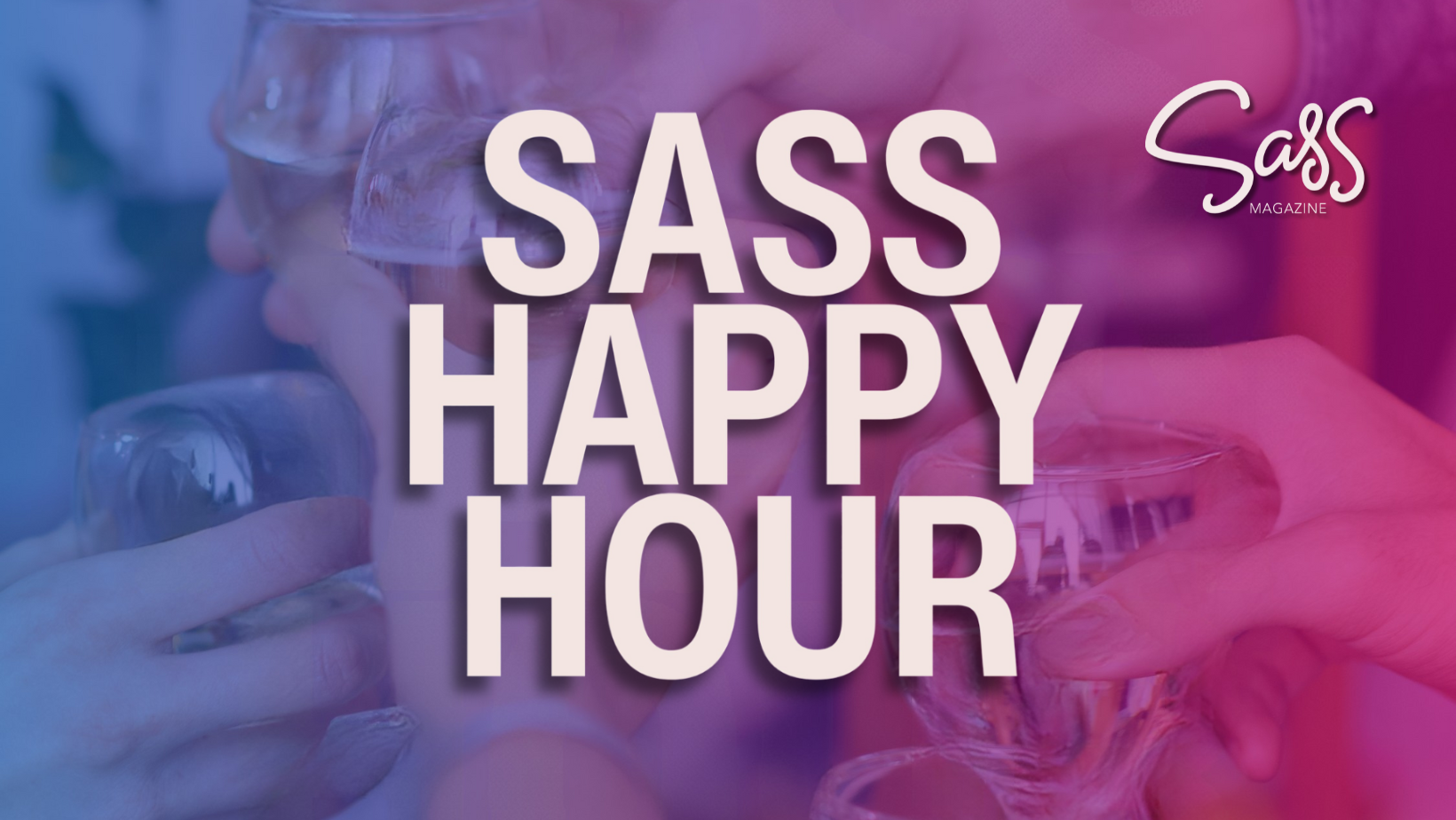 sass magazine open happy hour